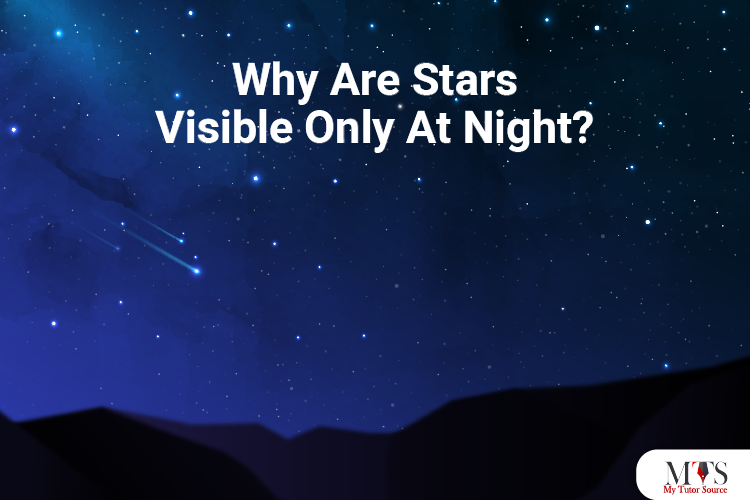 Why Are Stars Visible Only At Night